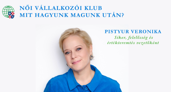 NŐI VÁLLALKOZÓI KLUB-MIT HAGYUNK MAGUNK UTÁN?
