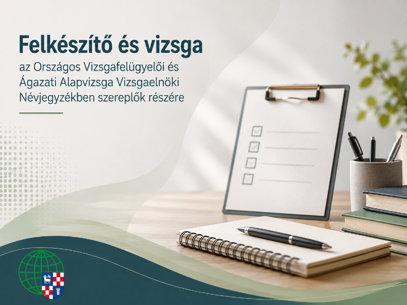 Felkészítések és vizsgák az Országos Vizsgafelügyelői és Ágazati Alapvizsga Vizsgaelnöki Névjegyzékben szereplők részére
